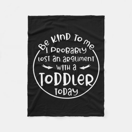 Be Kind To Me I Probably Lost An Argument With A T Fleecedecke (Vorderseite)