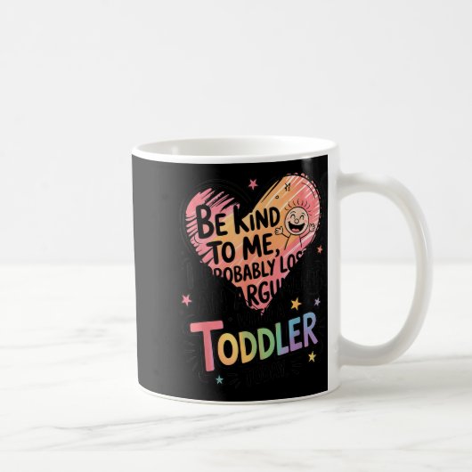 Be Kind To Me I Probably Lost An Argument With A T Kaffeetasse (Rechts)