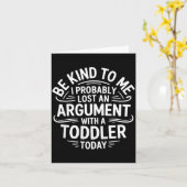 Be Kind To Me I Probably Lost An Argument With A T Karte (Gelbe Blume)