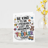 Be Kind To Me I Probably Lost An Argument With A T Karte (Gelbe Blume)