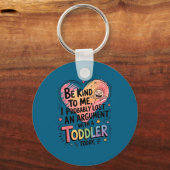 Be Kind To Me I Probably Lost An Argument With A T Schlüsselanhänger (Vorderseite)