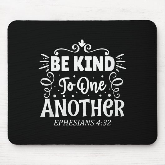 Be Kind To One Another Ephesians 4_32 Premium Tri- Mousepad (Vorne)