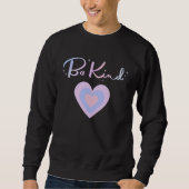 Be Kind To One Another Positive Message Sweatshirt (Vorderseite)