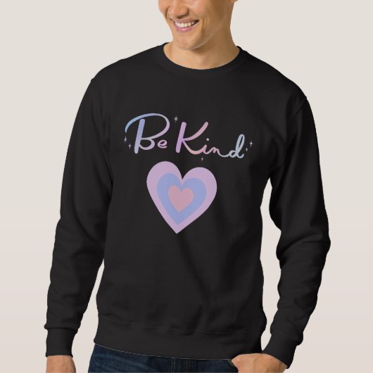 Be Kind To One Another Positive Message Sweatshirt (Vorderseite)