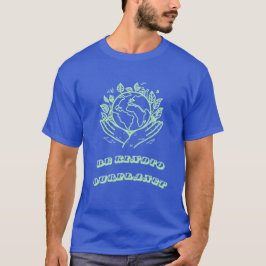 Be Kind to Our Planet: Caring Hands Earth Tee