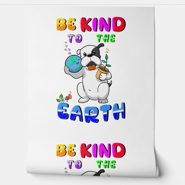 Be Kind To The Earth Tapete (Abrollen)