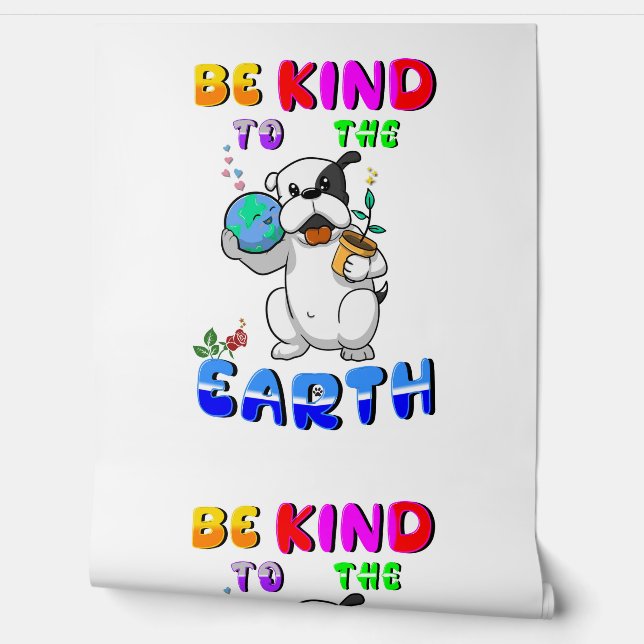 Be Kind To The Earth Tapete (Abrollen)