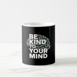 Be Kind To Your Mind - Awareness Mug Kaffeetasse