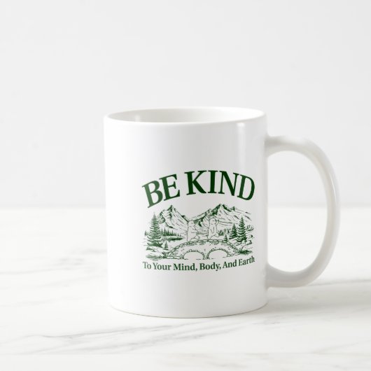 Be Kind To Your Mind Body And Earth Motivation  Kaffeetasse (Rechts)