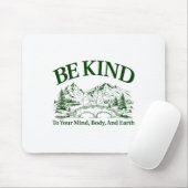 Be Kind To Your Mind Body And Earth Motivation  Mousepad (Mit Mouse)