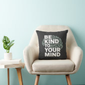 Be Kind To Your Mind - Calm Pillow Kissen (Stuhl )