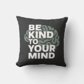 Be Kind To Your Mind - Calm Pillow Kissen (Vorderseite)