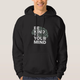 Be Kind To Your Mind Hoodie - Stay Aware