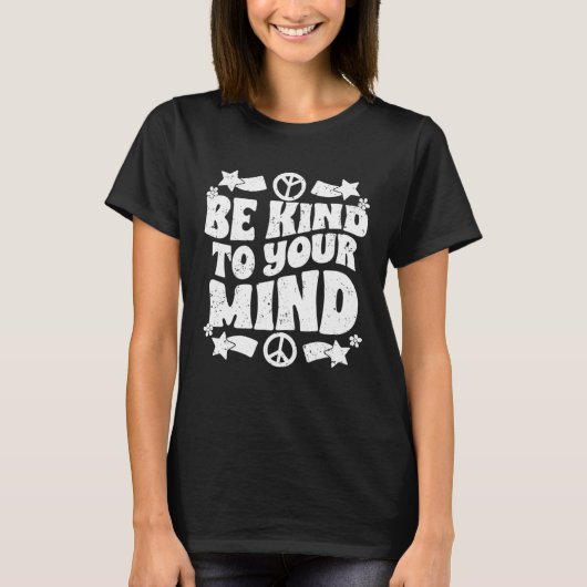 Be Kind To Your Mind Inspirational Self Love Sprea T-Shirt (Vorderseite)
