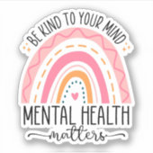 Be Kind To Your Mind, Mental Health Awareness Aufkleber (Vorderseite)