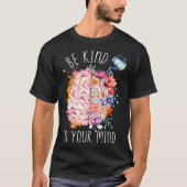 Be Kind To Your Mind Mental Health Awareness Brain T-Shirt (Vorderseite)