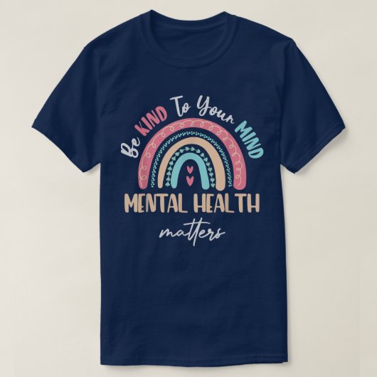 Be Kind To Your Mind Mental Health Matters Awarene T-Shirt (Design vorne)