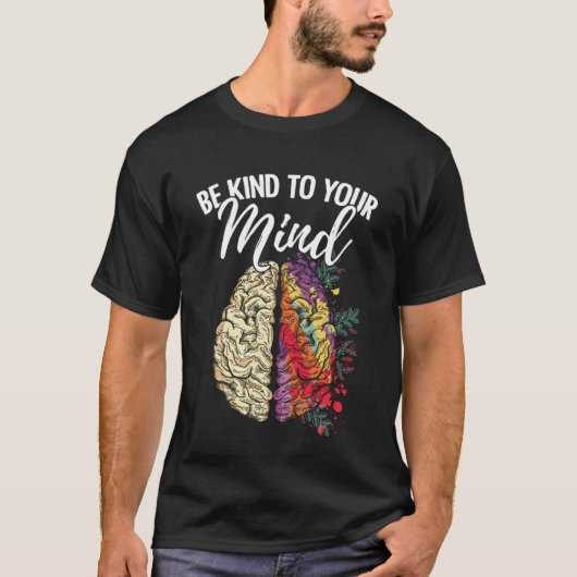 Be Kind To Your Mind Mental Health Survivor Fighte T-Shirt (Vorderseite)