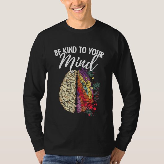 Be Kind To Your Mind Mental Health Survivor Fighte T-Shirt (Vorderseite)