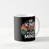 Be Kind to Your Mind Mug - Mental Health Day Kaffeetasse (VorderseiteRechts)