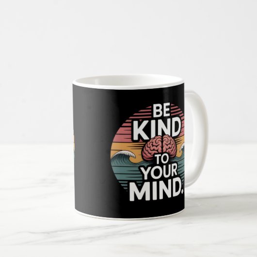 Be Kind to Your Mind Mug - Mental Health Day Kaffeetasse (VorderseiteRechts)