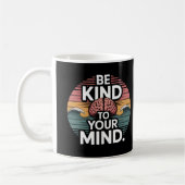 Be Kind to Your Mind Mug - Mental Health Day Kaffeetasse (Links)