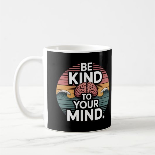 Be Kind to Your Mind Mug - Mental Health Day Kaffeetasse (Links)