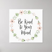 Be Kind to Your Mind – Pastel Floral Canvas Wall A Leinwanddruck (Vorderseite)
