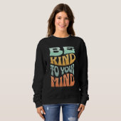 BE KIND TO YOUR MIND Retro MENTAL HEALTH Sweatshirt (Vorne ganz)