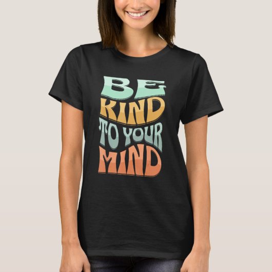 BE KIND TO YOUR MIND Retro MENTAL HEALTH T-Shirt (Vorderseite)