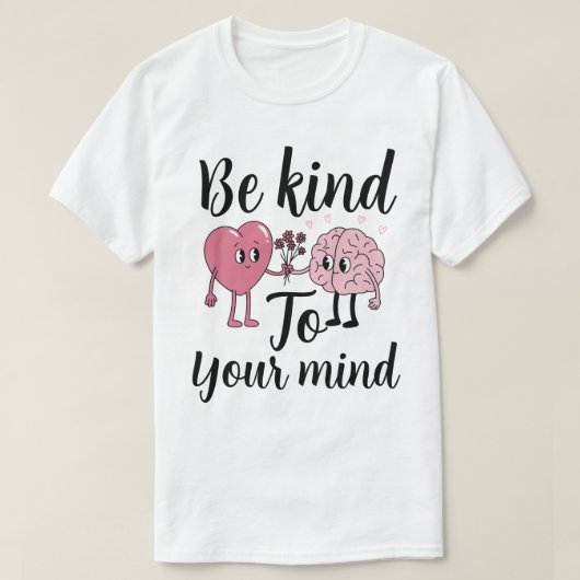 Be kind to your mind T-Shirt (Design vorne)