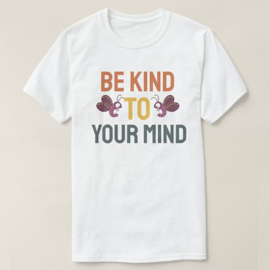 Be kind to your mind T-Shirt (Design vorne)