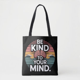 Be Kind to Your Mind Tote - Oct 10 Gift Tasche