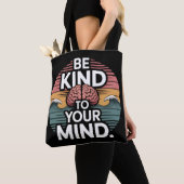 Be Kind to Your Mind Tote - Oct 10 Gift Tasche (Von Nahem)