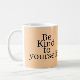 Be Kind to yourself! Kaffeetasse