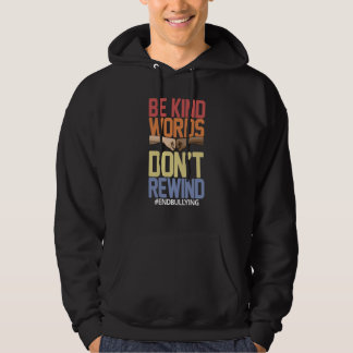 Be Kind Words Don't Rewind Women Stop Bullying Awa Hoodie