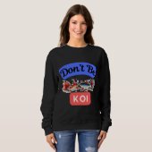 Be Koi Japanischer Karpfenfisch Sweatshirt (Vorne ganz)