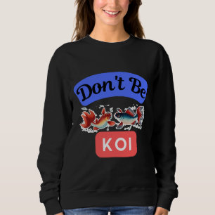 Be Koi Japanischer Karpfenfisch Sweatshirt