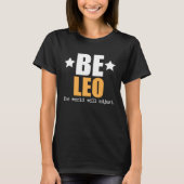 Be Leo The World Will Adjust T-Shirt (Vorderseite)