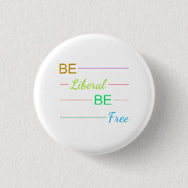 Be Liberal Be Free Button