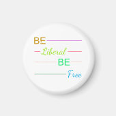 Be Liberal Be Free Magnet (Vorne)
