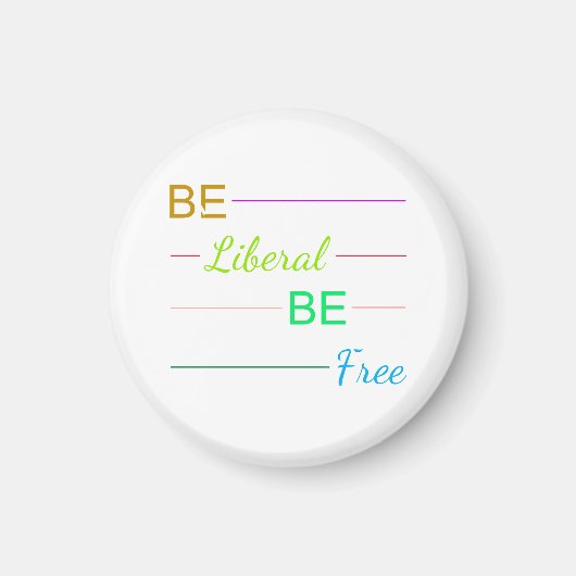 Be Liberal Be Free Magnet (Vorne)