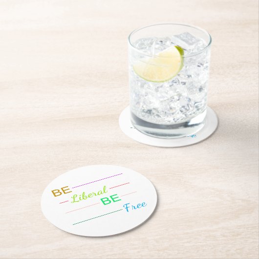 Be Liberal Be Free Runder Pappuntersetzer (Vor Ort)