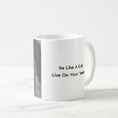 Be Like A Cat. Live On Your Terms. Cat Coffee Mug Kaffeetasse (VorderseiteRechts)