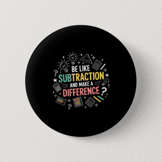 Be Like Subtraction And Make A Difference Funny Ma Button (Vorderseite)