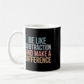 Be Like Subtraction And Make A Difference Funny Ma Kaffeetasse (Links)