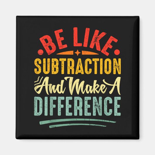 Be Like Subtraction And Make A Difference Funny Ma Magnet (Vorne)