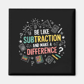 Be Like Subtraction And Make A Difference Funny Ma Magnet (Vorne)