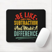 Be Like Subtraction And Make A Difference Funny Ma Mousepad (Mit Mouse)