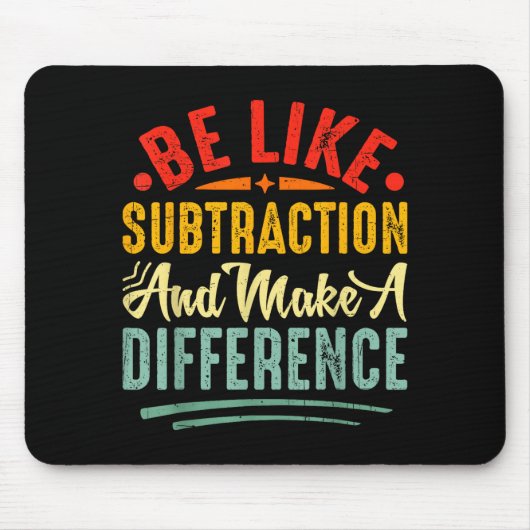 Be Like Subtraction And Make A Difference Funny Ma Mousepad (Vorne)
